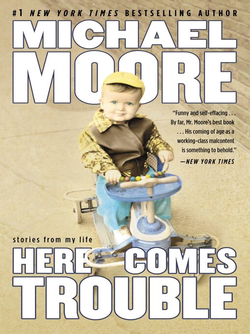 Title details for Here Comes Trouble by Michael Moore - Available